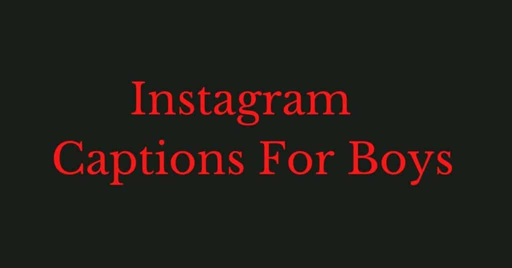 instagram captions for boys
