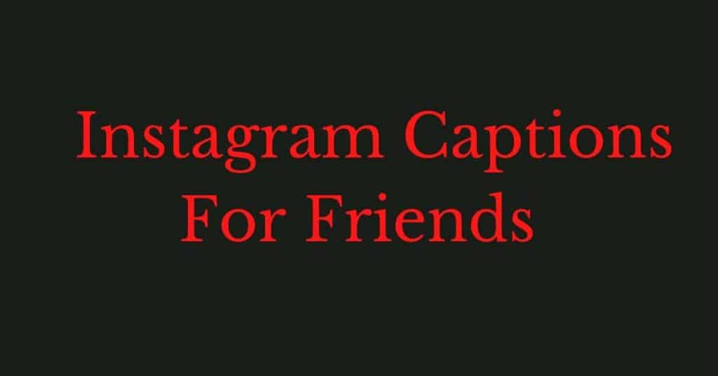 instagram captions for friends
